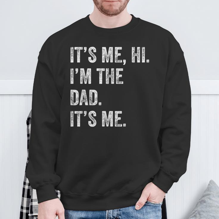 Fathers Day Its Me Hi I'm The Dad Its Me Men Sweatshirt Gifts for Old Men