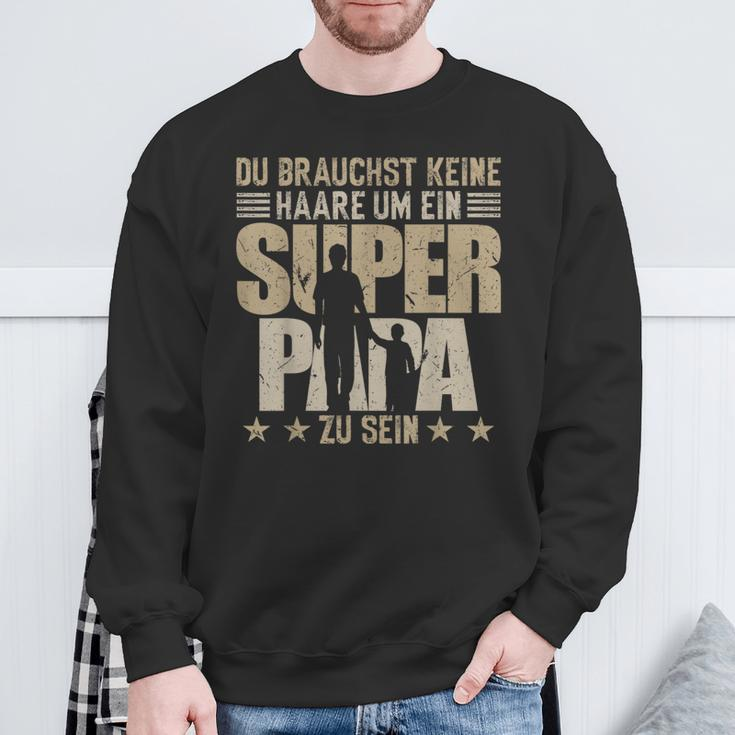 Father's Day Keine Haare Um Ein Super Papa Zu Sein Sweatshirt Geschenke für alte Männer