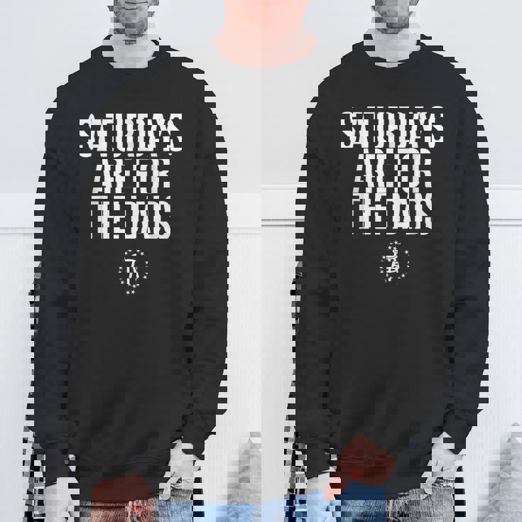 Fathers Day New Dad Present Saturdays For The Dads Sweatshirt Gifts for Old Men