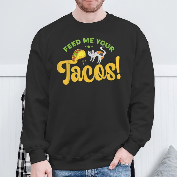 Feed Me Your Tacos Kitty Cat Lover Sweatshirt Gifts for Old Men