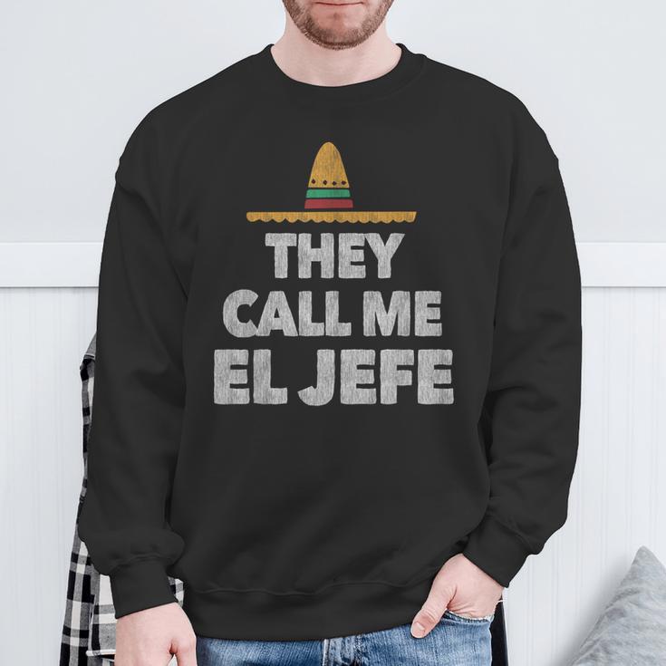 Fiesta Mexican Party They Call Me El Jefe Hat Sweatshirt Gifts for Old Men