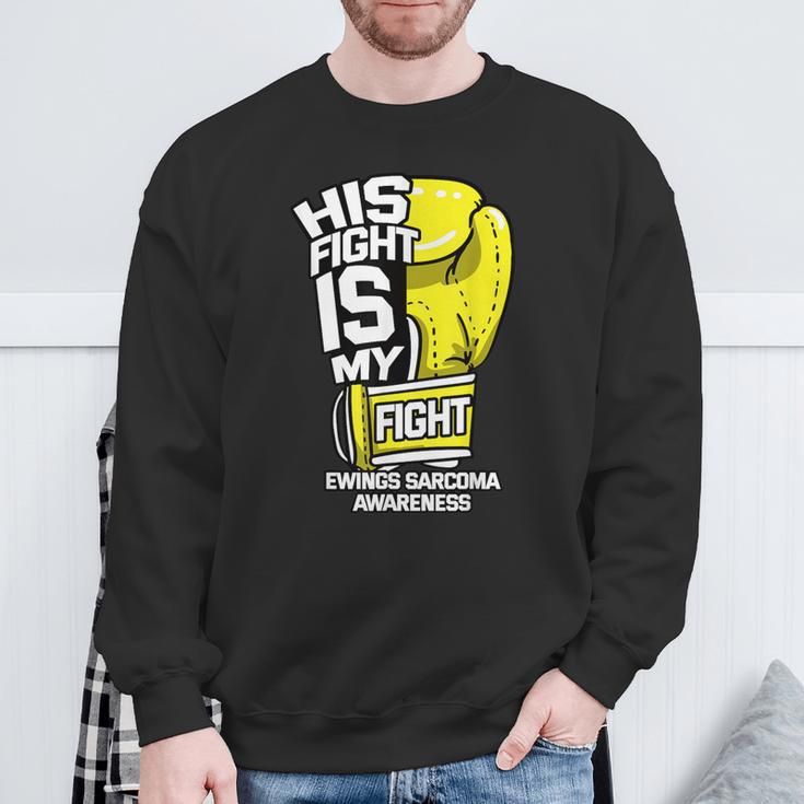 His Fight Is My Fight Ewing's Sarcoma Askin Tumor Supporters Sweatshirt Gifts for Old Men