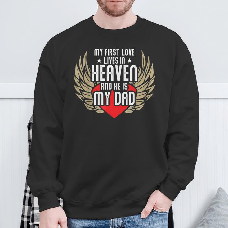 My First Love Lives In Heaven In Loving Memory Of Dad Sweatshirt Gifts for Old Men