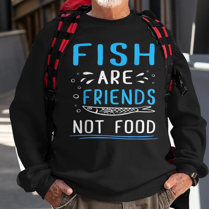 Fish Are Friends Not Food Vegan Sweatshirt Gifts for Old Men