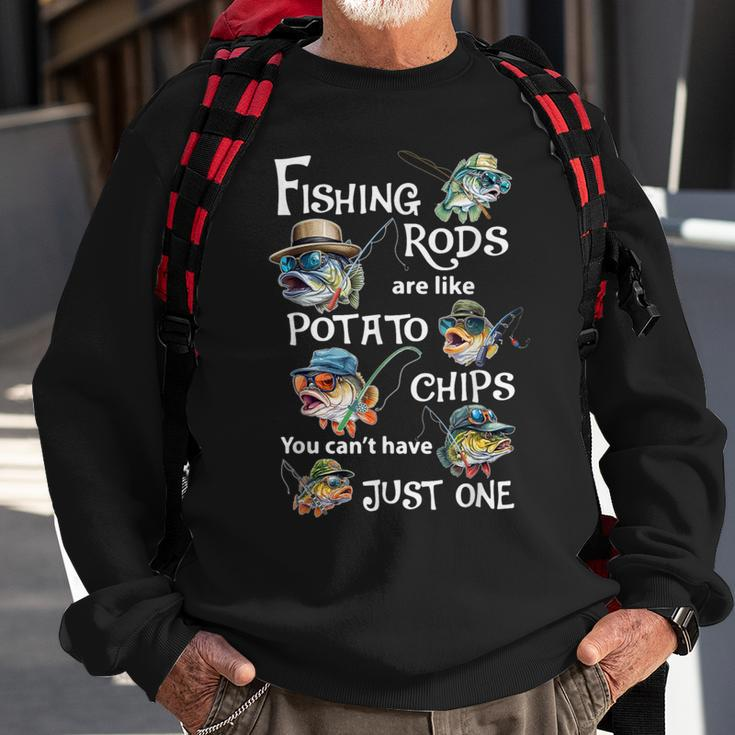 Fishing Rods Are Like Potato Chips You Can't Have Just One Sweatshirt Gifts for Old Men