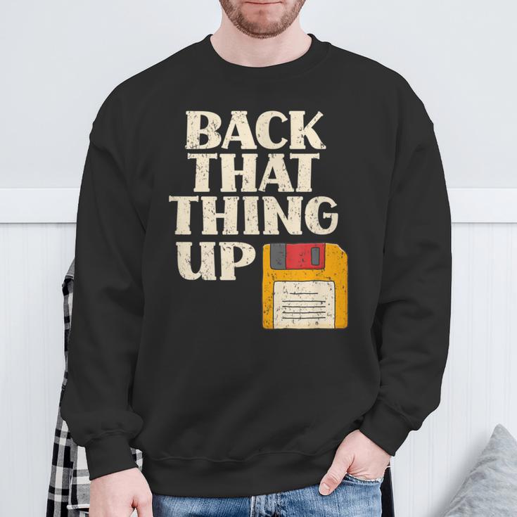 Floppy Disk Back That Thing Up Computer It Pro Sweatshirt Gifts for Old Men