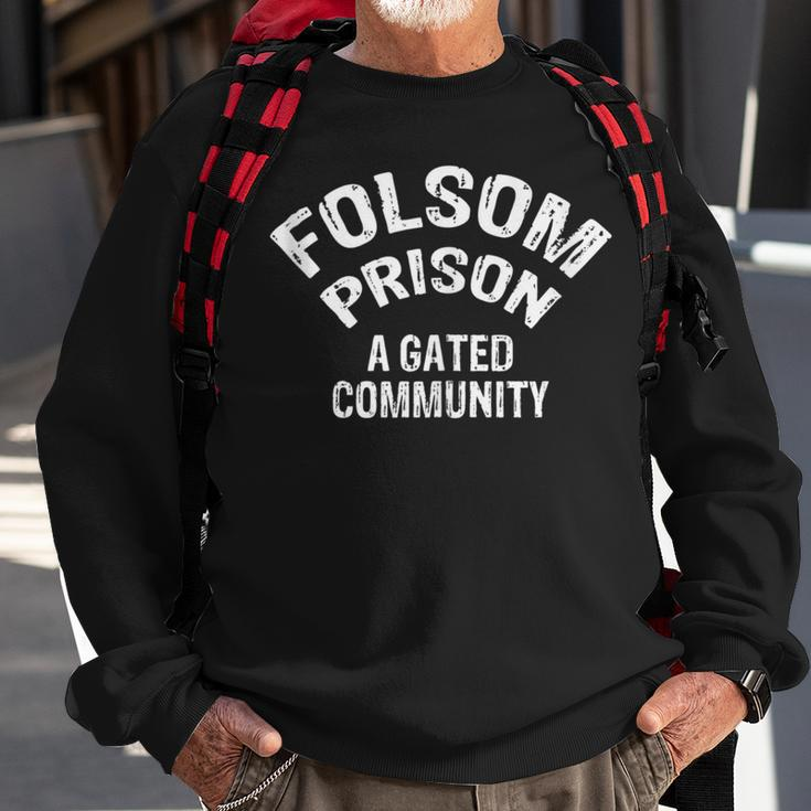 Folsom State Prison A Gated Community Sweatshirt Gifts for Old Men