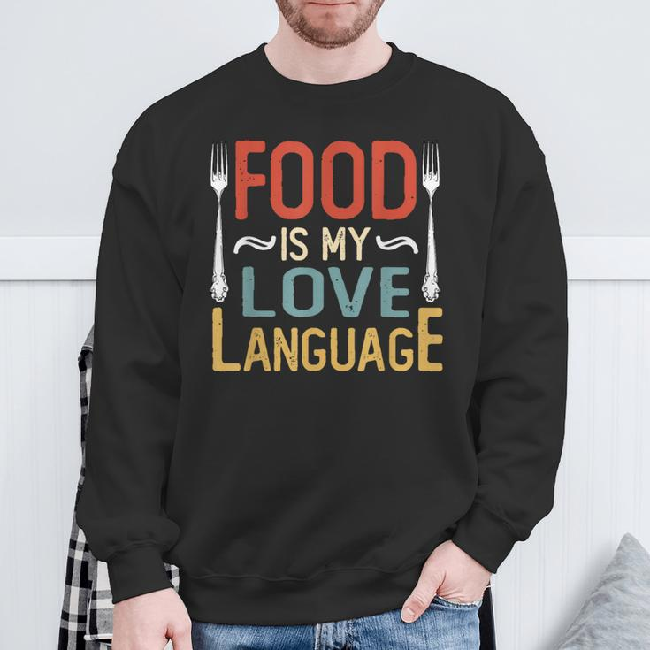 Food Is My Love Language Cook Chef Foodie Food Lover Sweatshirt Gifts for Old Men
