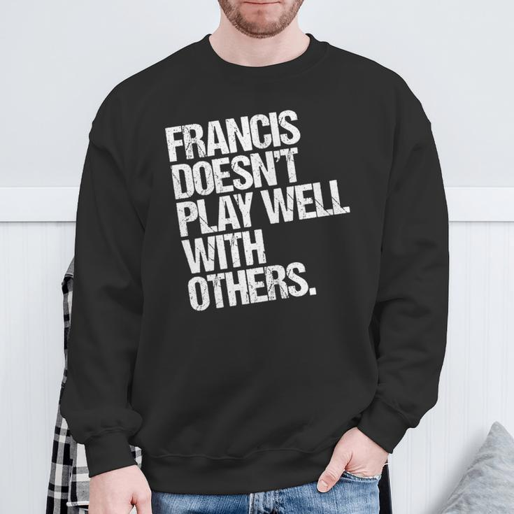 Francis Spielt Nicht Gut Mit Anderen Zusammen Lustig Sarkastisch Sweatshirt Geschenke für alte Männer