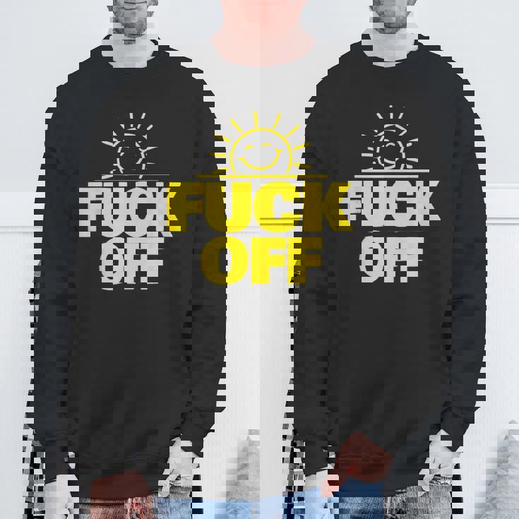 Fuck Off Sunshine Drôle Sarcastique Fuck Off Sweater e Cadeaux pour les vieillards