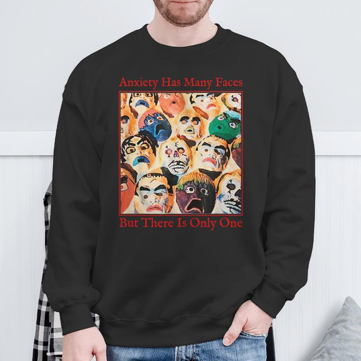 Anxiety Quote Anxiety Has Many Faces Sweatshirt Gifts for Old Men