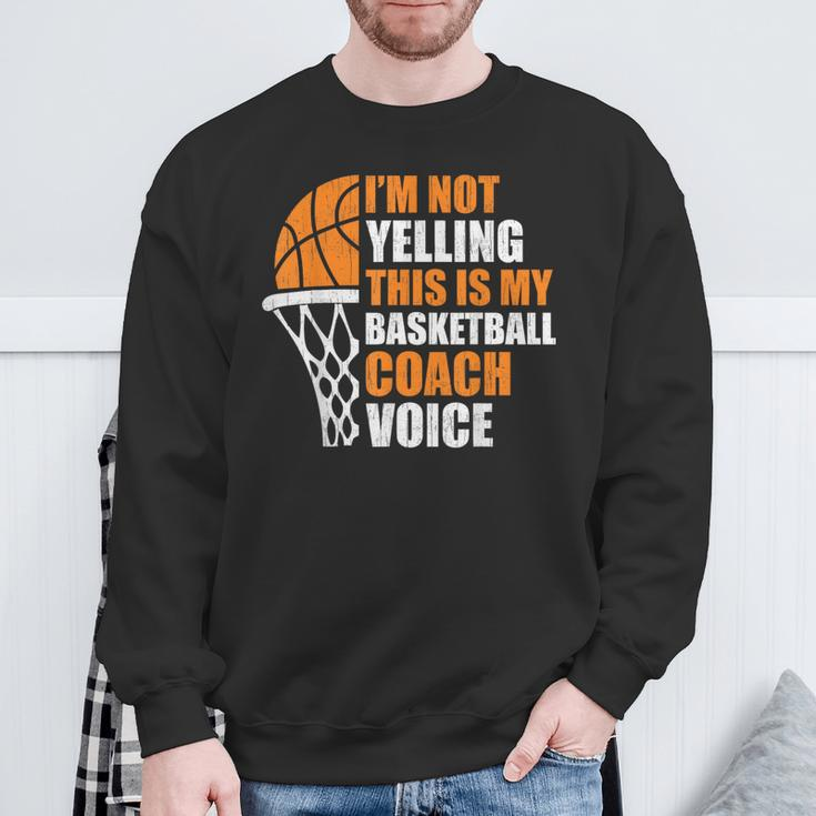 Basketball Not Yelling My Basketball Coach Men Sweatshirt Gifts for Old Men