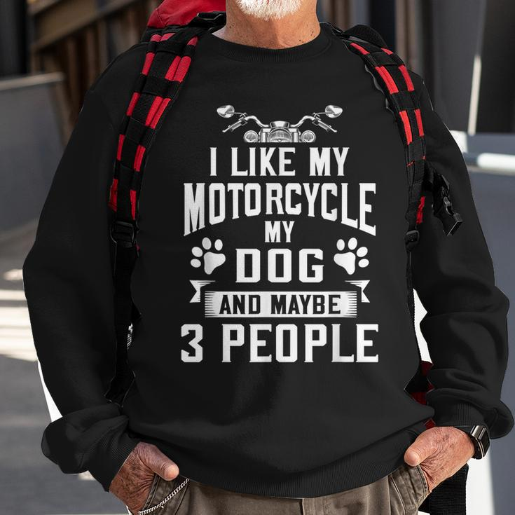 Biker I Like My Motorcycle Dog & Maybe 3 People Sweatshirt Gifts for Old Men