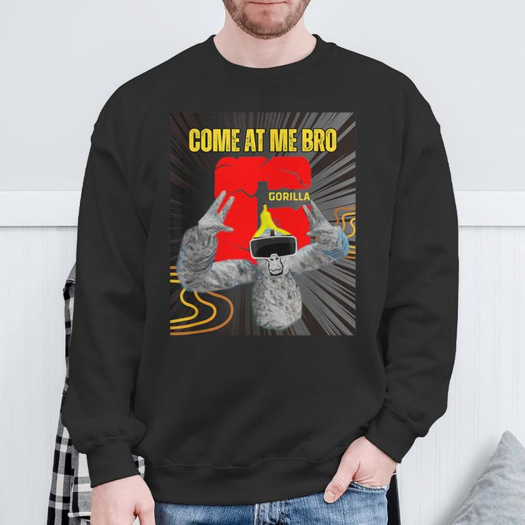 Come At Me Bro Gorilla Monke Tag Vr Gamer Sweatshirt Gifts for Old Men