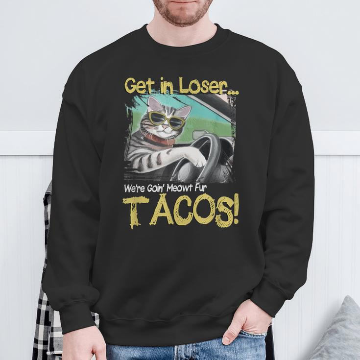 Cat Driving Get In Loser We're Going Meowt Fur Tacos Sweatshirt Gifts for Old Men