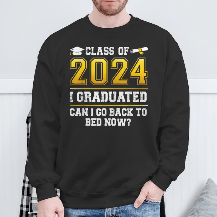 Class Of 2024 I Graduated Can I Go Back To Bed Now Sweatshirt Gifts for Old Men