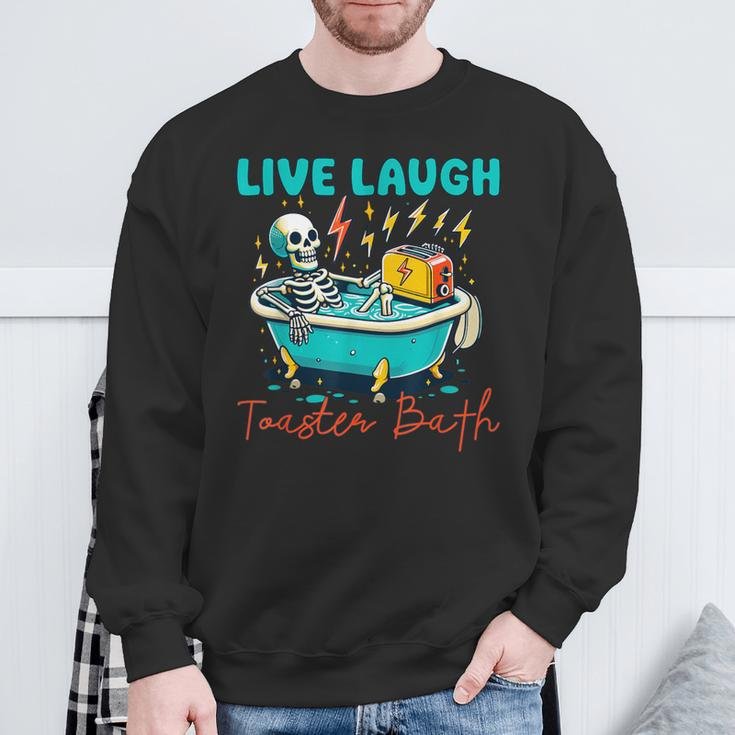 Dread Optimism Humor Live Laugh Toaster Bath Skeleton Sweatshirt Gifts for Old Men