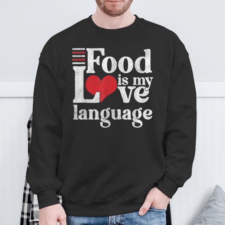 Food Is My Love Language Foodie Gourmet Sweatshirt Gifts for Old Men