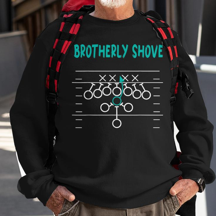 Football Joke Brotherly Shove Brotherly Shove Sweatshirt Gifts for Old Men