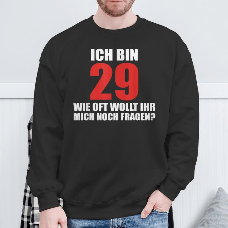 Ich Bin 29 Wie Oft Wollt Ihr Mich Noch Fragen Sweatshirt Geschenke für alte Männer