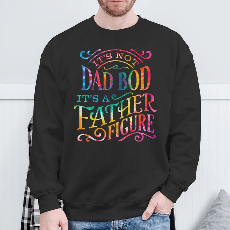 Its Not Dad Bod Father Figure Fathers Day Tie Dye Mens Sweatshirt Gifts for Old Men