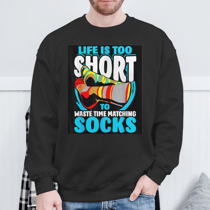 Life Is Too Short To Waste Time Matching Socks Sweatshirt Gifts for Old Men