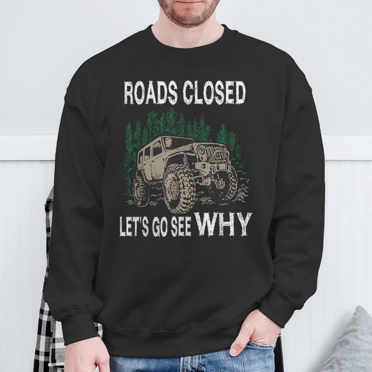 Offroad Truck 4X4 Roads Closed Let's Go See Why Sweatshirt Gifts for Old Men