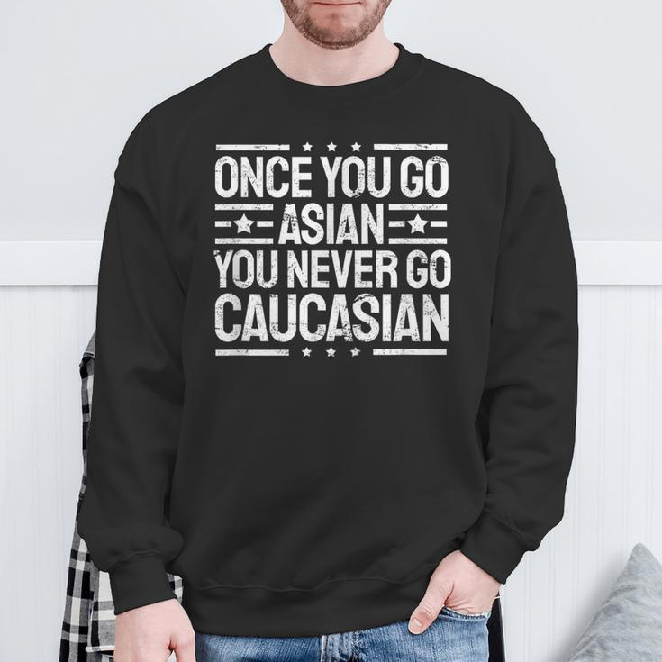 Once You Go Asian You Never Go Caucasian Ironic Sweatshirt Gifts for Old Men
