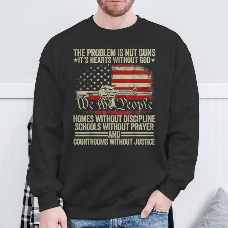 The Problem Is Not Guns It's Hearts Without God Sweatshirt Gifts for Old Men