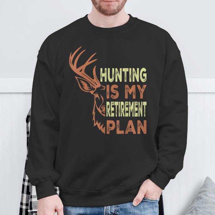 Retirement For Hunting Is My Retirement Plan Sweatshirt Gifts for Old Men