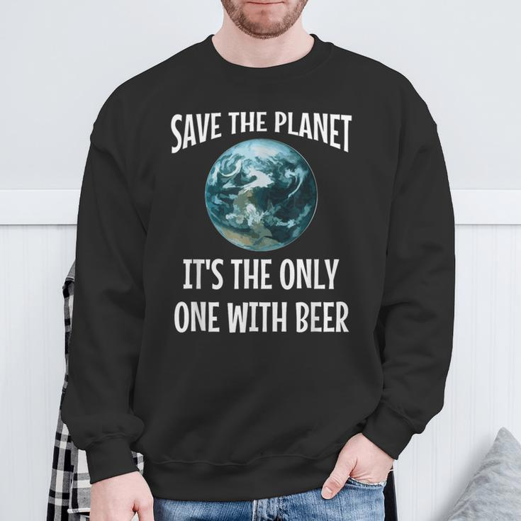 Save The Planet It's The Only One With Beer Sweatshirt Gifts for Old Men