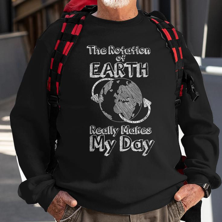 Science Rotation Of Earth Really Makes My Day Pun Joke Sweatshirt Gifts for Old Men