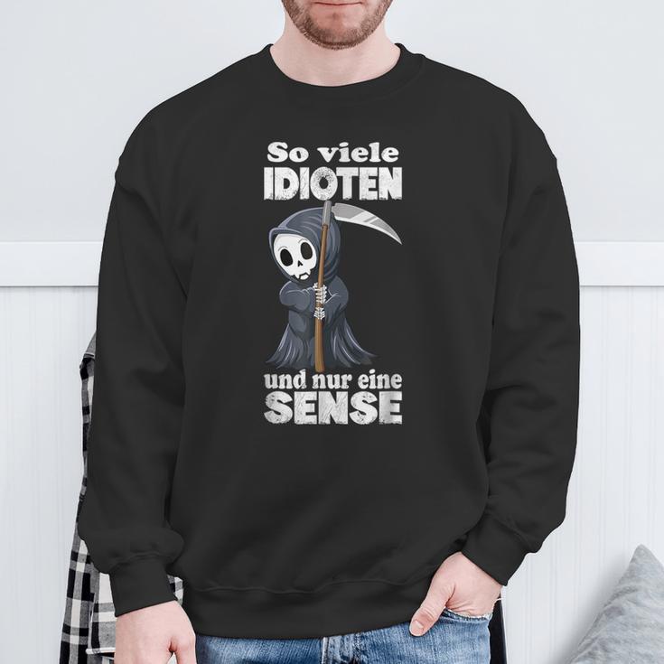 Spruch Soiele Idioten Und Nur Eine Sense S Sweatshirt Geschenke für alte Männer