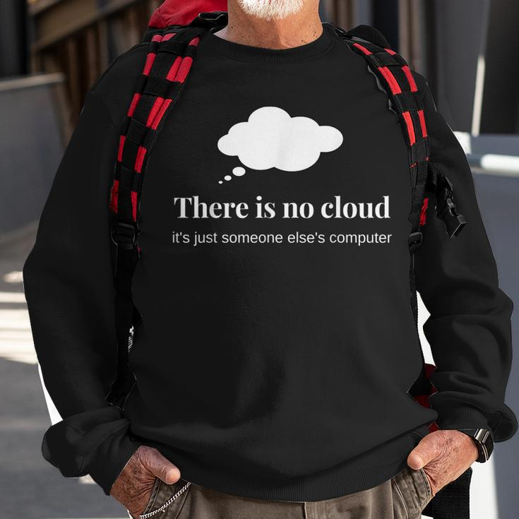 Technology Humor There Is No Cloud It Programming Sweatshirt Gifts for Old Men