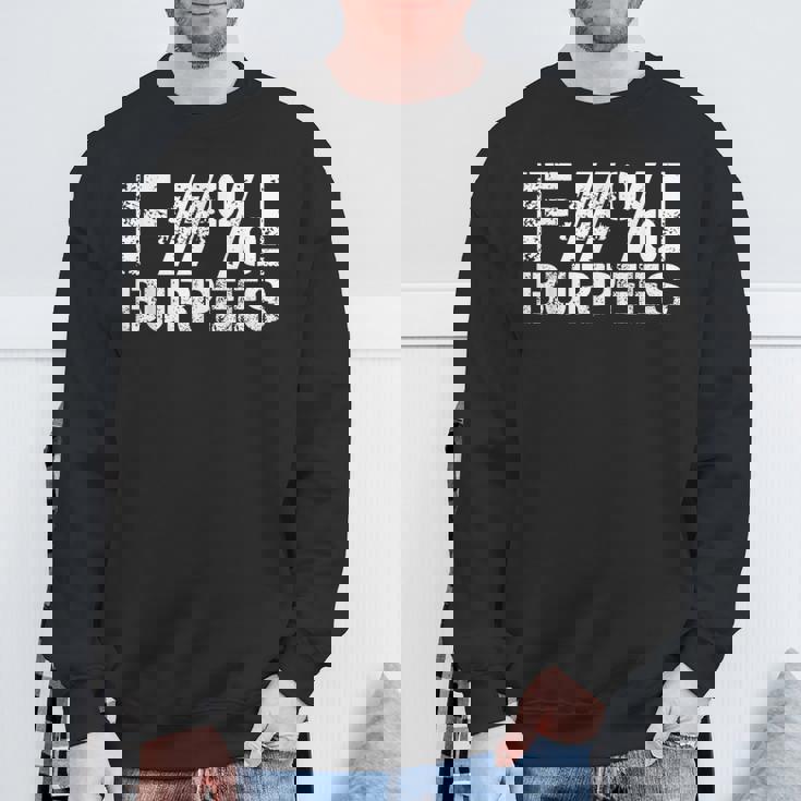 Workout Gym Fuck Burpees Workout Sweatshirt Gifts for Old Men