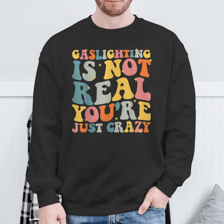 Gaslighting Is Not Real You're Just Crazy Retro Groovy Sweatshirt Gifts for Old Men
