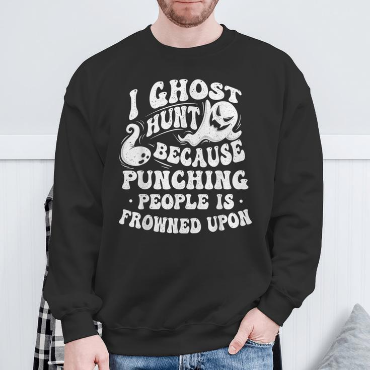 I Ghost Hunt Ghost Hunting Paranormal Researcher Ghosts Sweatshirt Gifts for Old Men