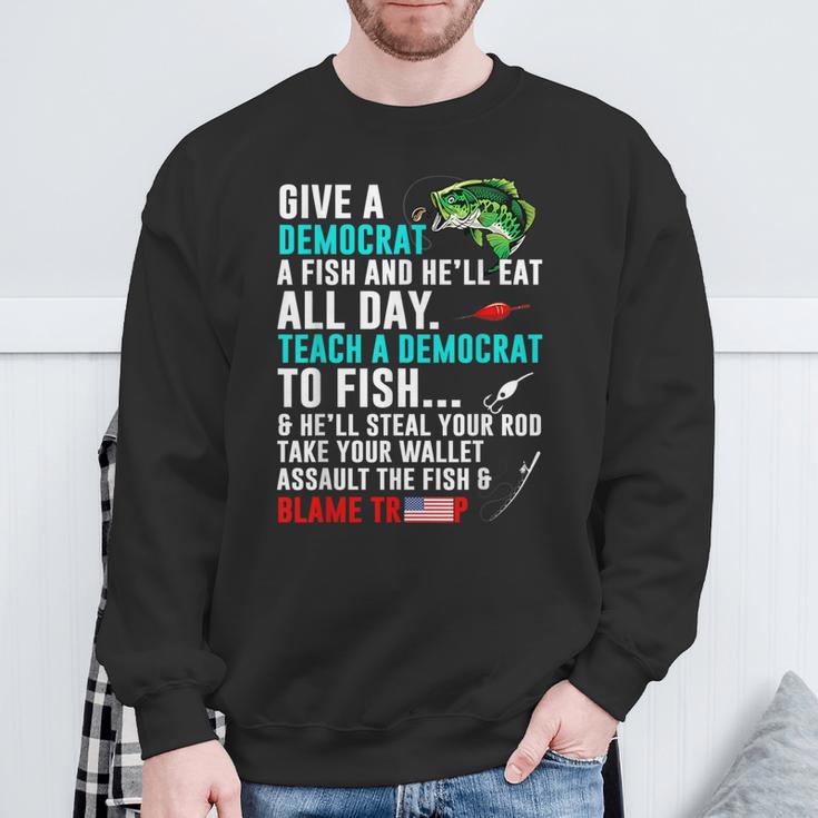 Give A Democrat A Fish And He'll Eat All Day Sweatshirt Gifts for Old Men