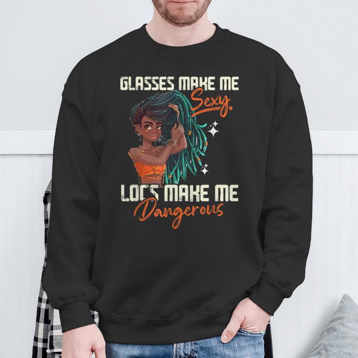 Glasses Make Me Sexy Locs Make Me Dangerous Sweatshirt Gifts for Old Men