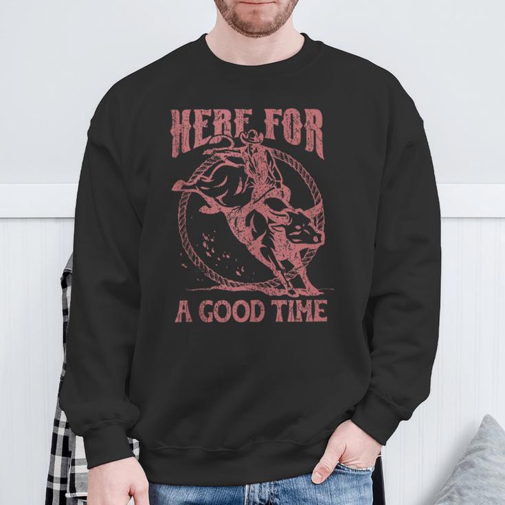 Here For A Good Time Cowboy Cowgirl Western Country Music Sweatshirt Gifts for Old Men