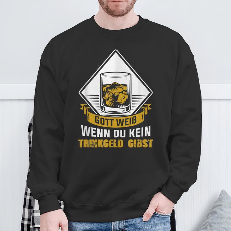 Gott Weiß Wenn Du Keine Trinkgeld Gibst Gott Weiß Wenn Du Keine Tr Sweatshirt Geschenke für alte Männer