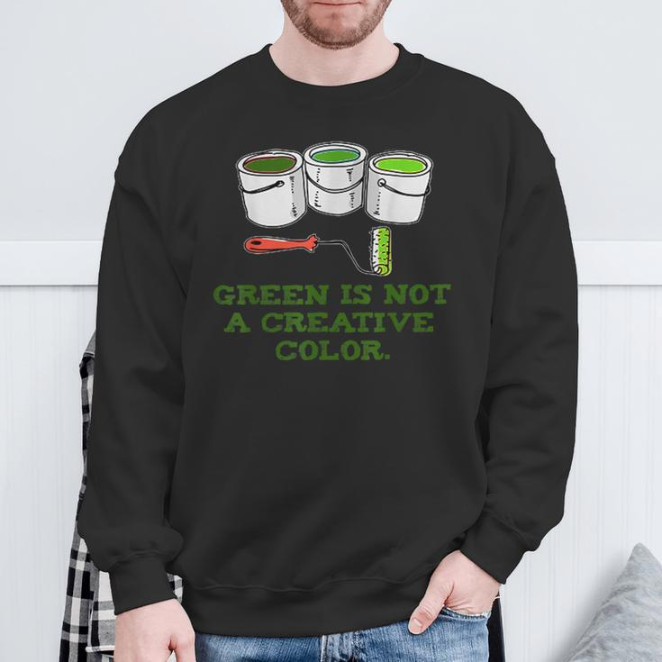 Green Is Not A Creative ColorSweatshirt Gifts for Old Men