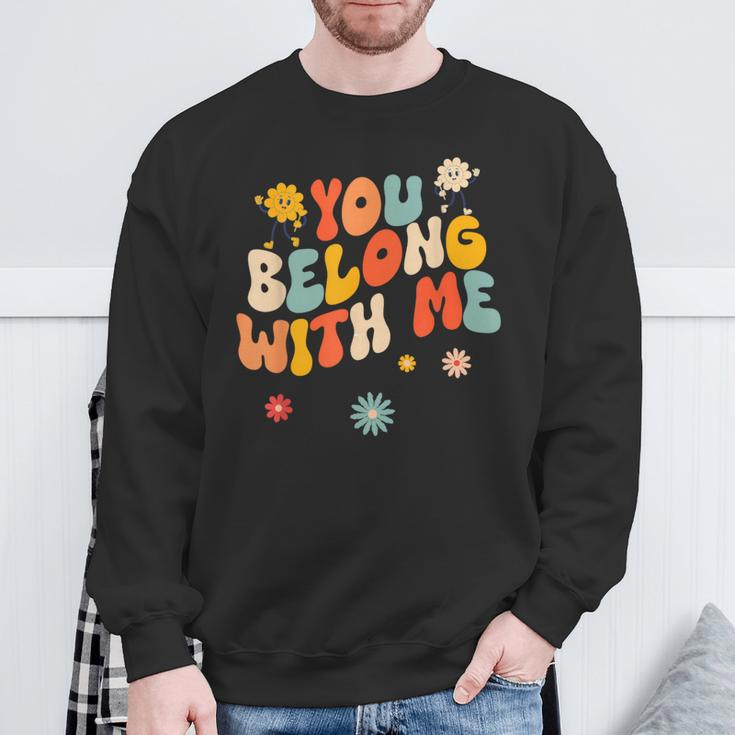 Groovy Valentine You Belong With Me Sweatshirt Gifts for Old Men