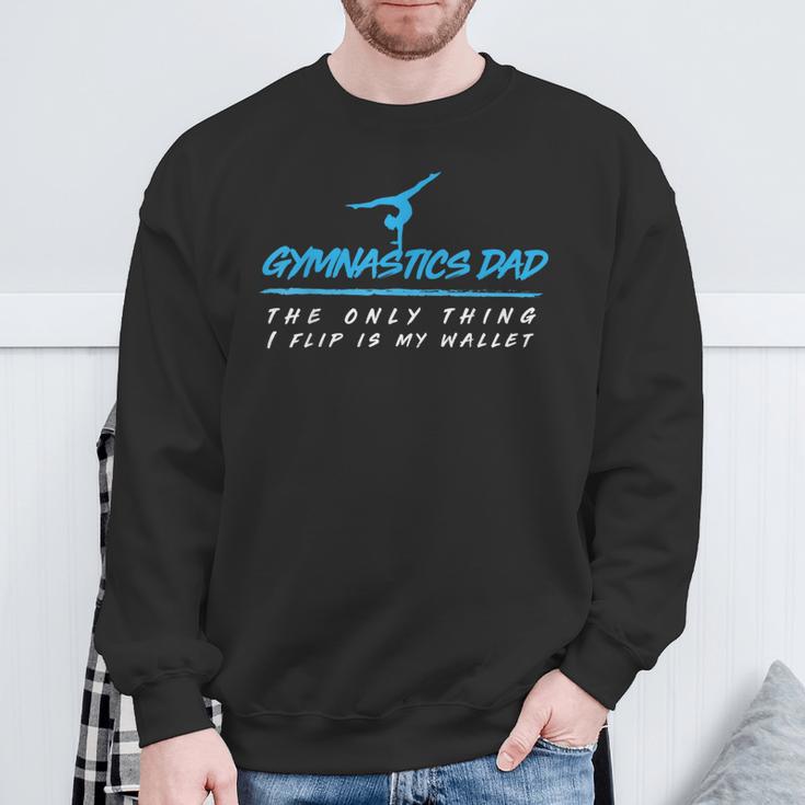 Gymnastics Dad The Only Thing I Flip Is My Wallet Sweatshirt Gifts for Old Men