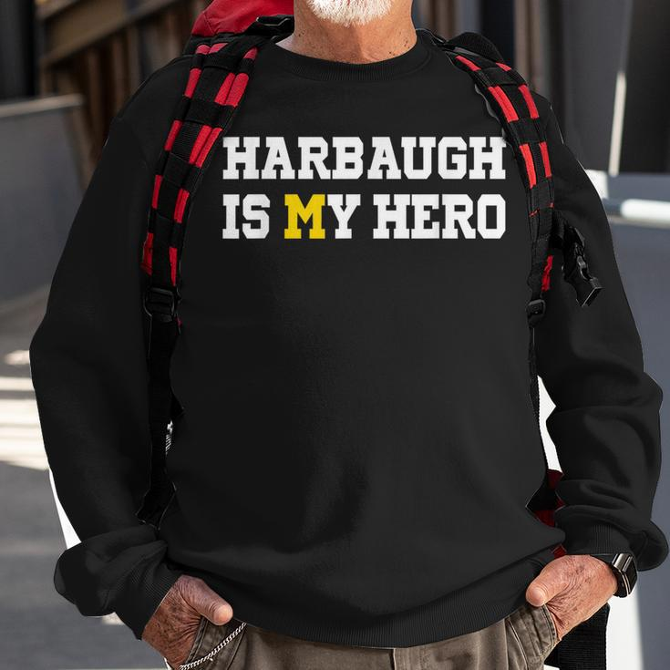 Harbaugh Is My Hero Michigan Sweatshirt Gifts for Old Men