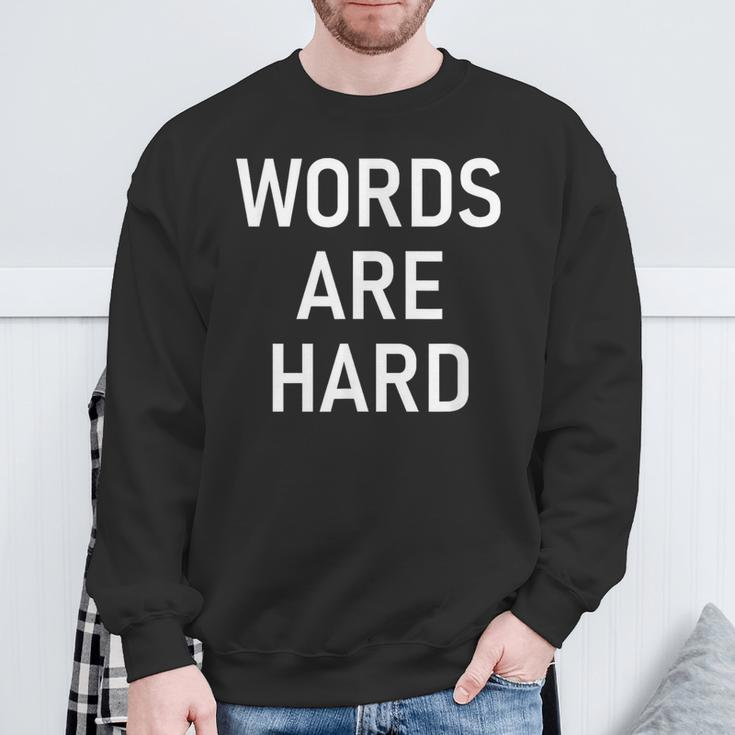 Words Are Hard Jokes Sarcastic Sweatshirt Gifts for Old Men