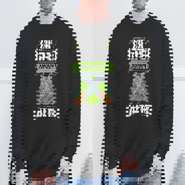 Hart Härter Landscaping Gardener For Garden And Landscaping Sweatshirt Geschenke für alte Männer