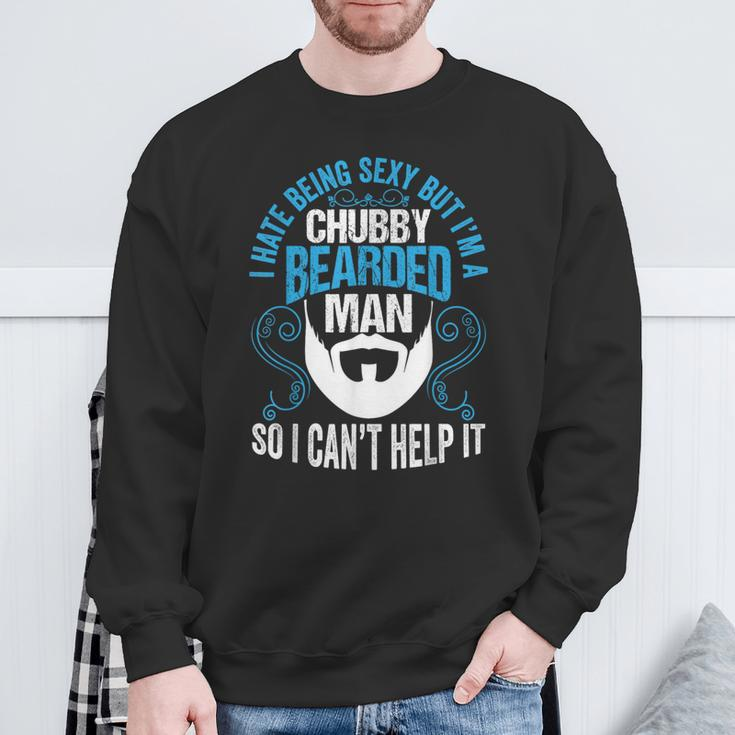 I Hate Being Sexy But I'm A Chubby Bearded Man Fathers Day Sweatshirt Gifts for Old Men