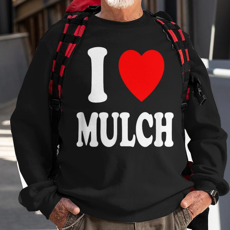 I Heart Love Mulch Landscaping Gardening Farmer Farming Sweatshirt Gifts for Old Men