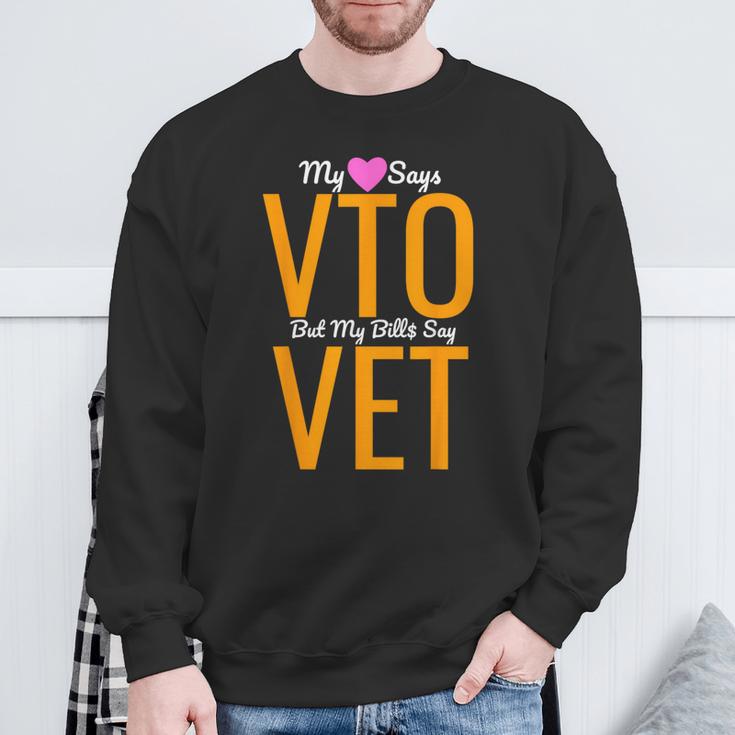 Heart Says Vto But My Bills Say Vet Coworker Employee Sweatshirt Gifts for Old Men